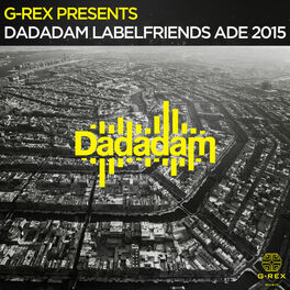 Album cover of G-Rex Presents Dadadam Label Friends ADE 2015