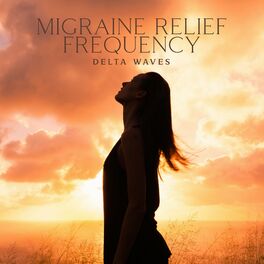 Album cover of Migraine Relief Frequency: Delta Waves, Powerful Binaural Beats to Release all Tension