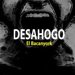 Album cover of Desahogo Bacanyorista