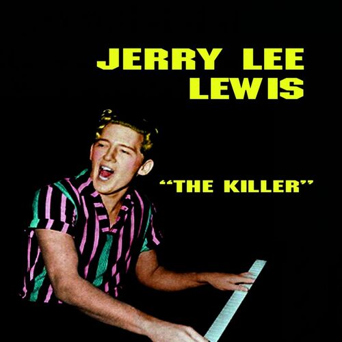 Jerry Lee Lewis - Jerry Lee Lewis (The Killer): lyrics and songs | Deezer