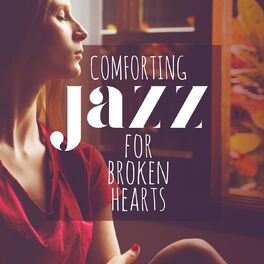 Album cover of Comforting Jazz for broken hearts - Break up jazz songs