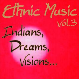 Album cover of Ethnic Music: Indians, Dreams, Visions, Vol. 3 (The Last of the Mohicans)