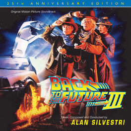 Album cover of Back To The Future Part III: 25th Anniversary Edition (Original Motion Picture Soundtrack)
