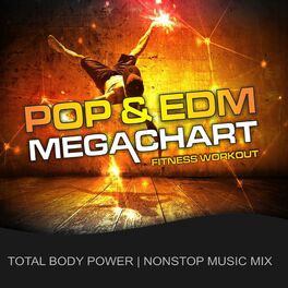 Album cover of Pop & EDM Megachart, Fitness & Workout (Total Body Power Nonstop Music Mix)