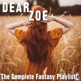 Album cover of Dear Zoe- The Complete Fantasy Playlist