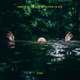 Album cover of Dance Music Has Betrayed Us All