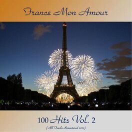 Album cover of France Mon Amour 100 Hits Vol. 2 (All Tracks Remastered 2017)