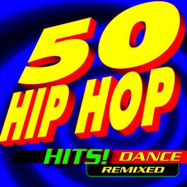Album cover of 50 Hip Hop Hits! Dance Remixed