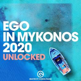 Album cover of Ego in Mykonos 2020 - Unlocked (Selected by Consoul Trainin)