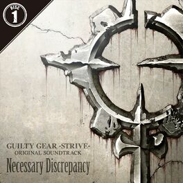 Album cover of GUILTY GEAR -STRIVE- ORIGINAL SOUNDTRACK Necessary Discrepancy (1)