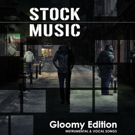 Album cover of Stock Music, Gloomy Edition (Instrumental & Vocal Songs)