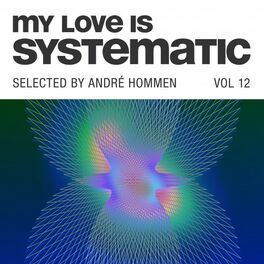 Album cover of My Love Is Systematic, Vol. 12 (Selected by André Hommen)