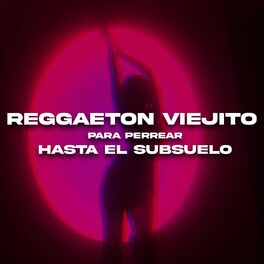 Album cover of Reggaeton viejito para perrear hasta el subsuelo (Remix)