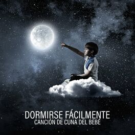 Album cover of Dormirse Fácilmente: Canción de Cuna del Bebé y Música Relajante para la Hora de Dormir