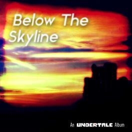 Album cover of Below The Skyline - An Undertale Tribute Album
