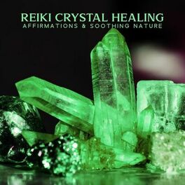 Album cover of Reiki Crystal Healing Affirmations & Soothing Nature Sounds: Balancing Mind, Body and Spirit