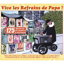 Album cover of Vive les refrains de Papa ! (Les 125 chansons les plus populaires du siècle dernier)