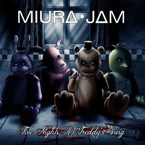 Miura Jam Five Nights At Freddy S 1 Song Rock Cover Listen With Lyrics Deezer