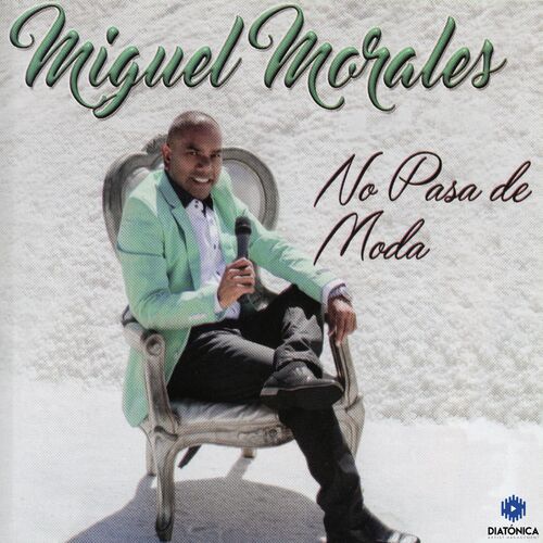 Miguel Morales - No Pasa de Moda: lyrics and songs | Deezer