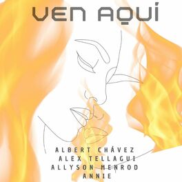 Album cover of Ven Aquí (feat. Albert Chávez, Annie & Alex Tellagui)