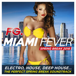 Album cover of Miami Fever 2016 (by FG) [Electro, House, Deep House... The Perfect Spring Break Soundtrack]