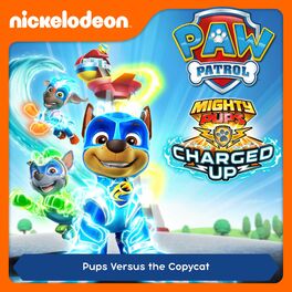 Album cover of Episode 07: Mighty Pups, Charged Up: Pups Versus the Copycat