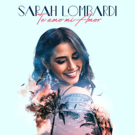 Sarah Lombardi Te Amo Mi Amor Lyrics And Songs Deezer
