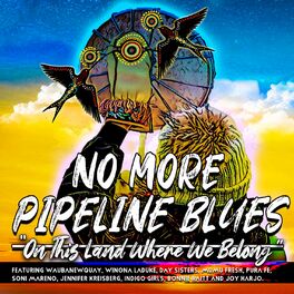 Album cover of No More Pipeline Blues (On This Land Where We Belong)