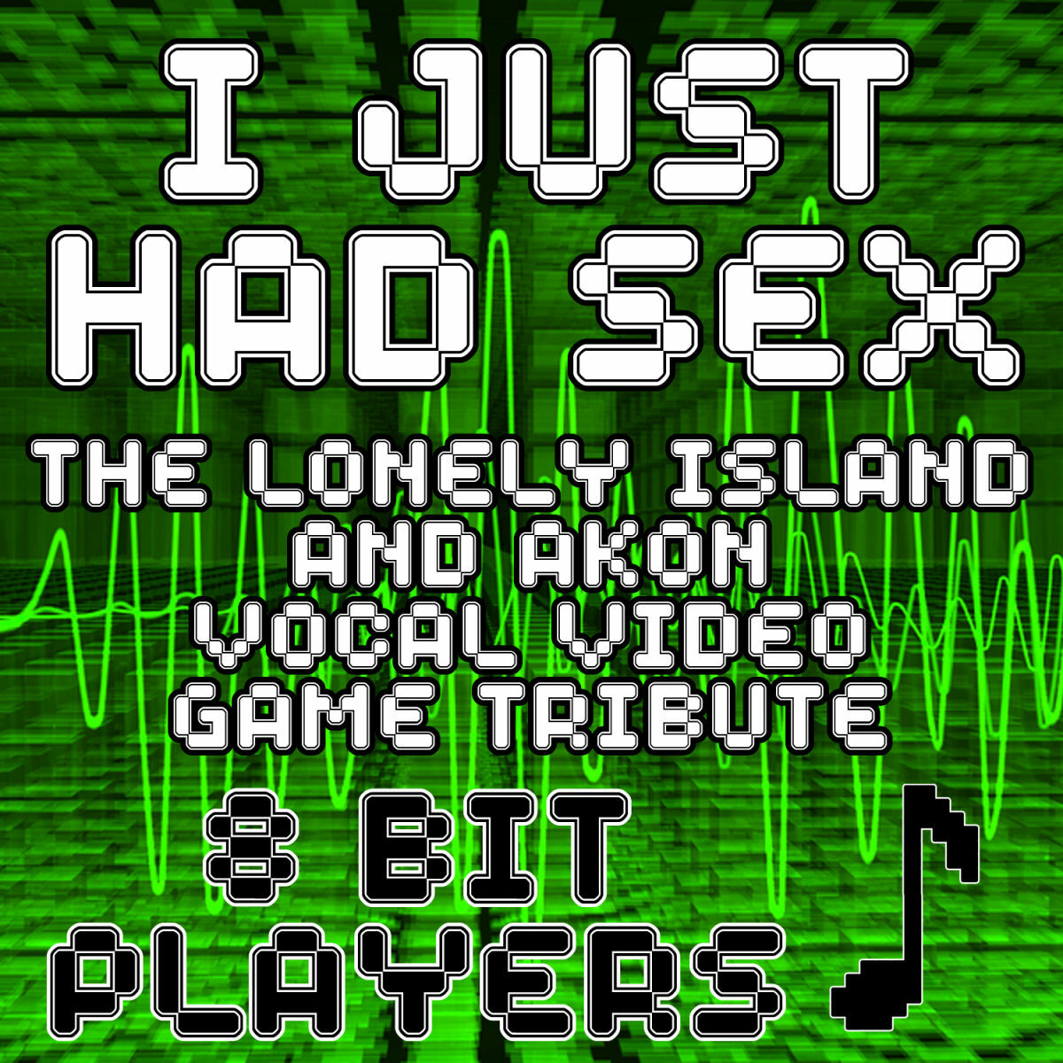 8 Bit Players I Just Had Sex The Lonely Island Akon Vocal  