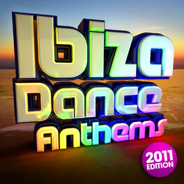 Album cover of Ibiza Dance Anthems 2011 - The Best Top 40 Ibiza Club Floorfillers of 2011 - Perfect for Partying / Workout Songs / Running