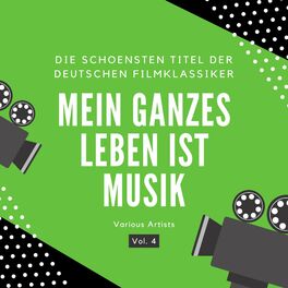 Album cover of Mein ganzes Leben ist Musik (Die schönsten Titel der deutschen Filmklassiker), Vol. 4