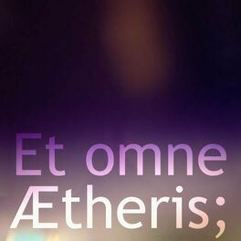 Album cover of Et omne Ætheris
