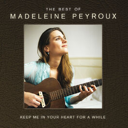 Album cover of Keep Me In Your Heart For A While: The Best Of Madeleine Peyroux