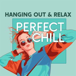 Album cover of Hanging Out & Relax: Perfect Chill