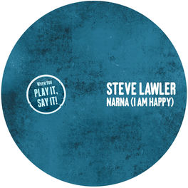 Steve Lawler Narna I Am Happy Lyrics And Songs Deezer Steve Lawler Narna I Am Happy Lyrics And Songs Deezer