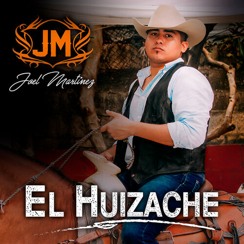 Joel Martinez El Huizache En Vivo Deezer