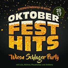 Album cover of DJ Despacito präsentiert die besten Oktoberfest Hits 2017 - Wiesn Schlager Party mit Luis, Helmut, Pocahontas und Anthony