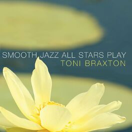 Album cover of Smooth Jazz All Stars Play Toni Braxton