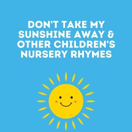 Album cover of Don't Take My Sunshine Away & Other Children's Nursery Rhymes