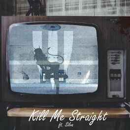 Album cover of Kill Me Straight (feat. Silva)