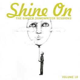 Album cover of Shine On: The Singer Songwriter Sessions, Vol. 18