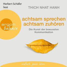 Album cover of Achtsam sprechen, achtsam zuhören - Die Kunst der bewussten Kommunikation (Gekürzte Fassung)