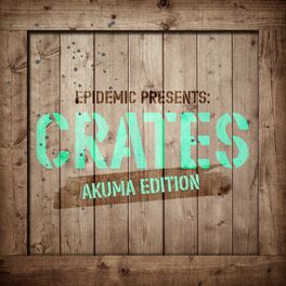 Album cover of Epidemic Presents: Crates (Akuma Edition)