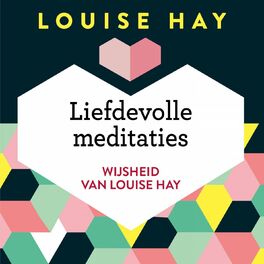 Album cover of Liefdevolle meditaties - Wijsheid van Louise Hay (Onverkort)