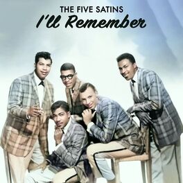 Album cover of I'll Remember - Legendary Doo Wop Stars The Five Satins