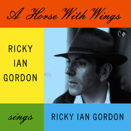 Album cover of A Horse With Wings. Ricky Ian Gordon Sings Ricky Ian Gordon