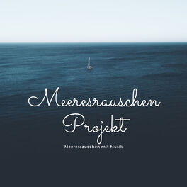 Album cover of Meeresrauschen Projekt: Meeresrauschen mit Musik, Naturgeräusche zur Entspannung