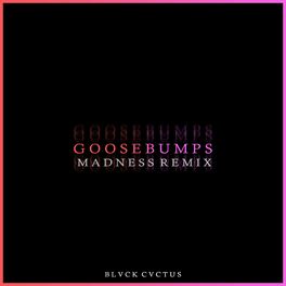 Album cover of Goosebumps (Madness Remix)