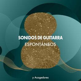 Album cover of Sonidos de Guitarra Espontáneos y Acogedores