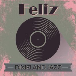 Album cover of Feliz Dixieland Jazz: Música de Vinil Antigo para Melhorar Seu Humor